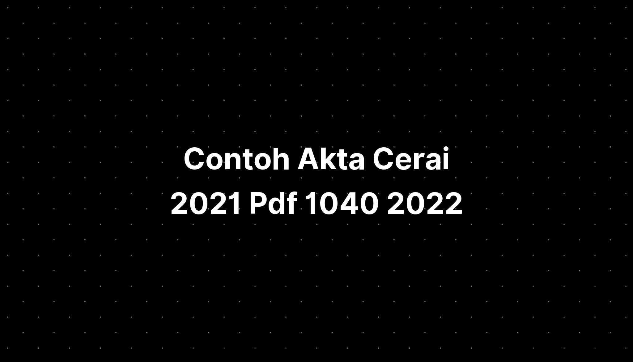 Contoh Akta Cerai 2021 Pdf 1040 2022 Tax Brackets - IMAGESEE